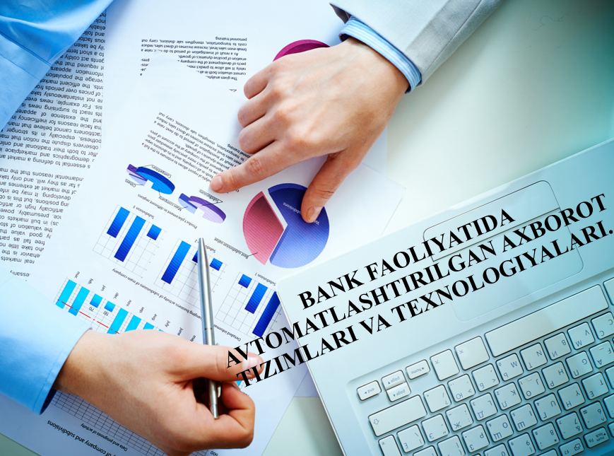 26-Ma'ruza. Bank faoliyatida avtomatlashtirilgan axborot tizimlari va texnologiyalari