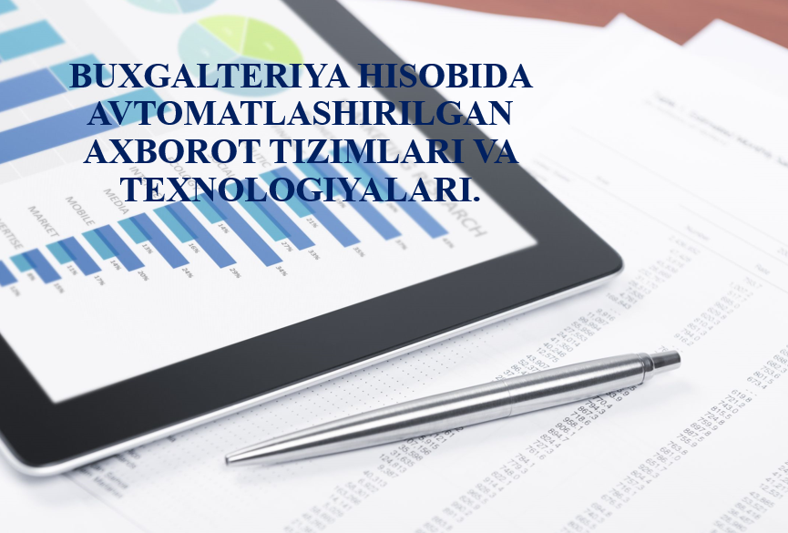 27-Ma'ruza. Buxgalteriya hisobida avtomatlashtirilgan axborot tizimlari va texnologiyalari